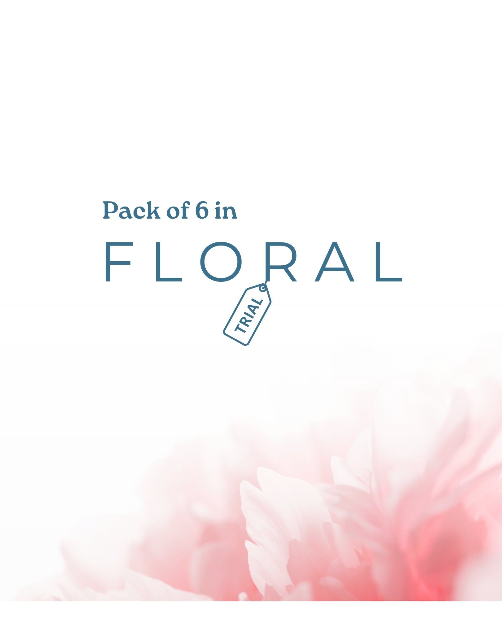 Floral 6 Trial Pack