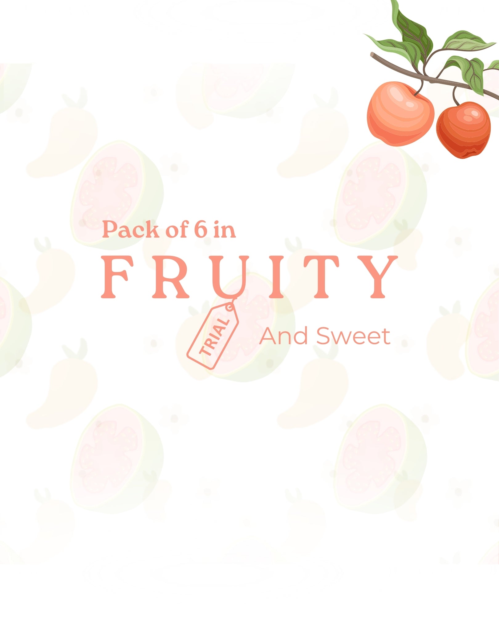 Fruity 6 trial pack
